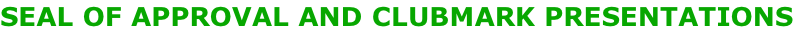 SEAL OF APPROVAL AND CLUBMARK PRESENTATIONS